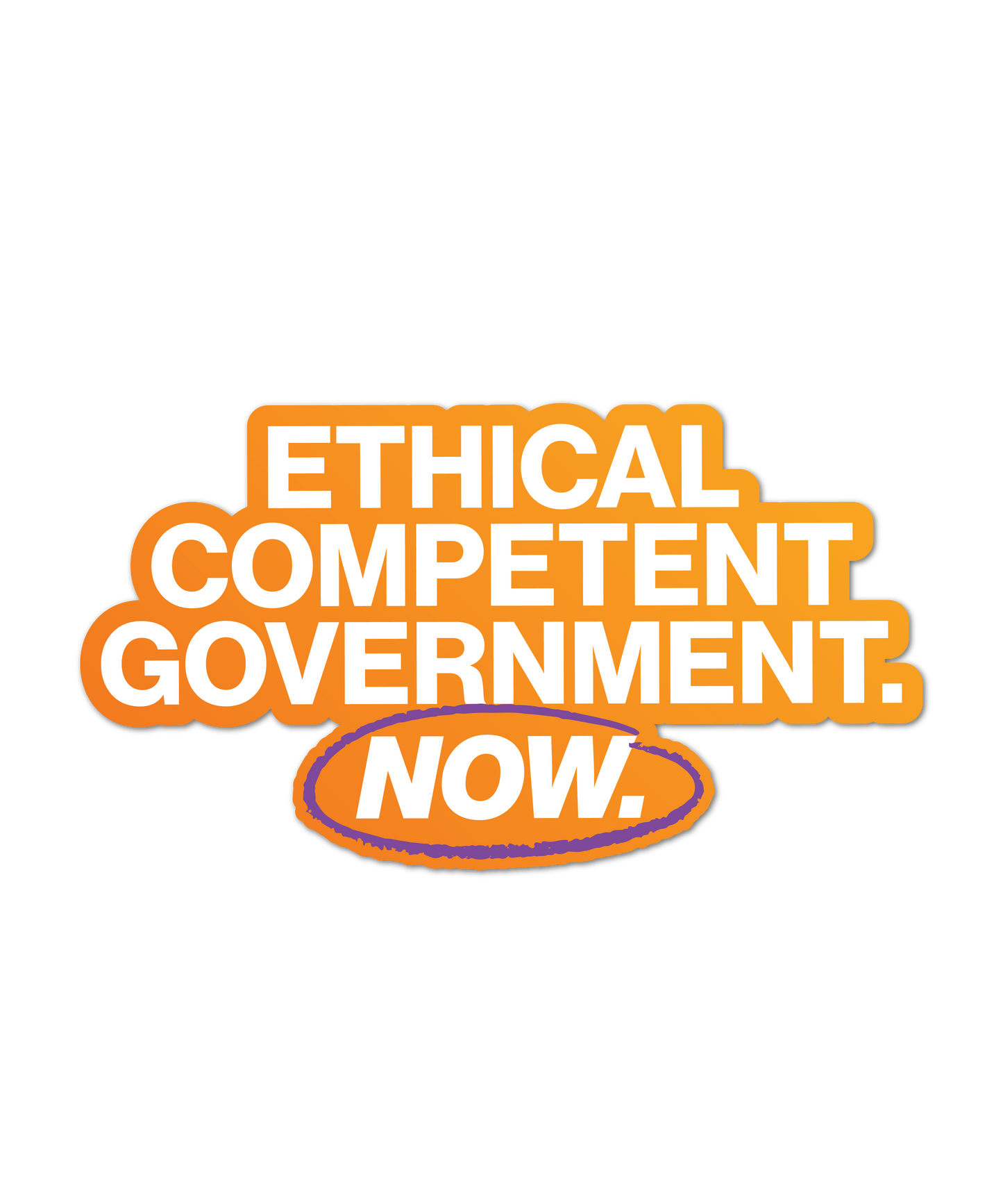 Ethical Competent Government Now Sticker