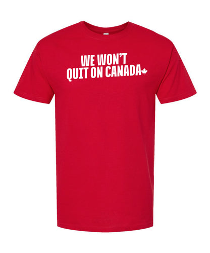 We Won't Quit On Canada T-Shirt