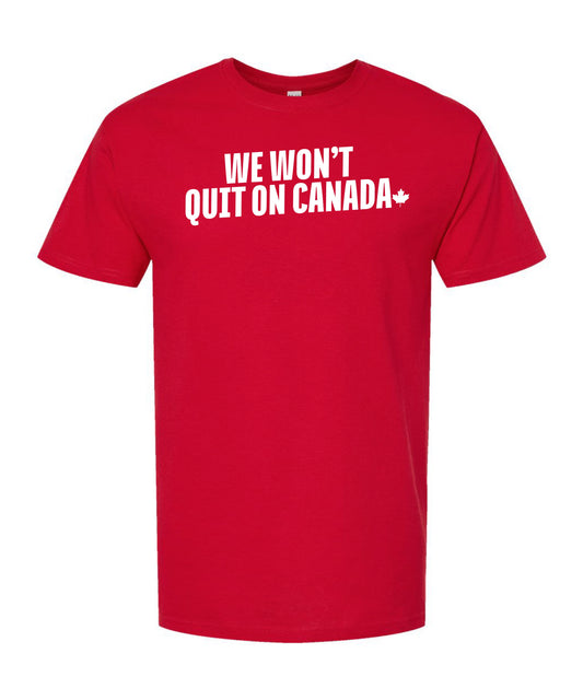We Won't Quit On Canada T-Shirt